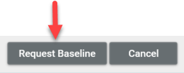 Action buttons with an arrow pointing to the request baseline button next to the cancel button