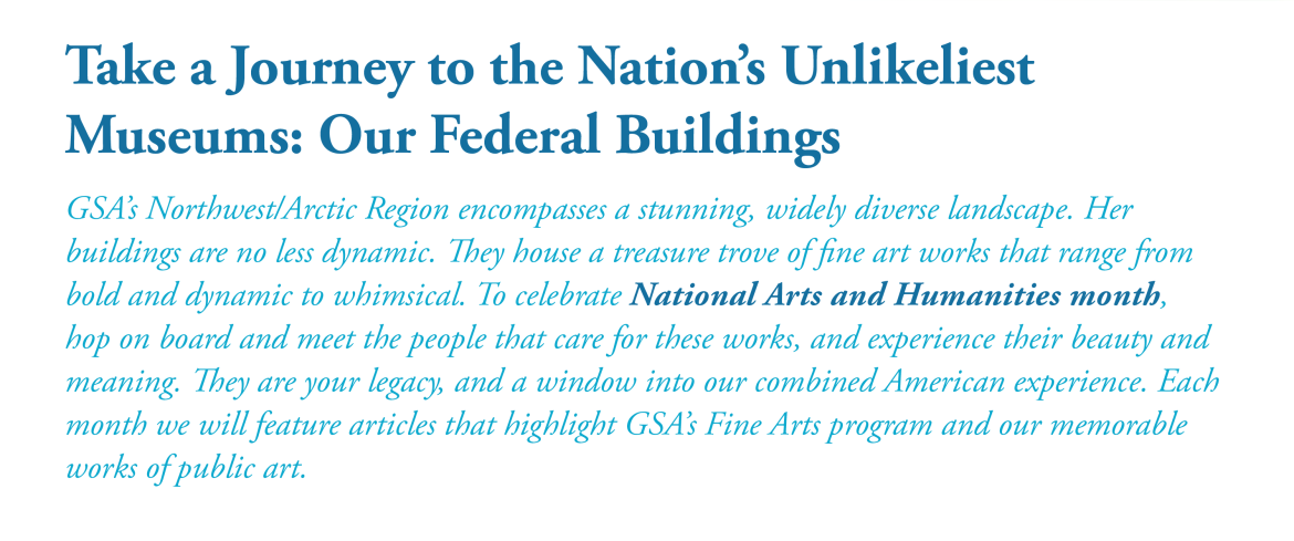 Take a Journey to the Nation's Unlikeliest Museums: Our Federal Buildings. GSA’s Northwest/Arctic Region encompasses a stunning